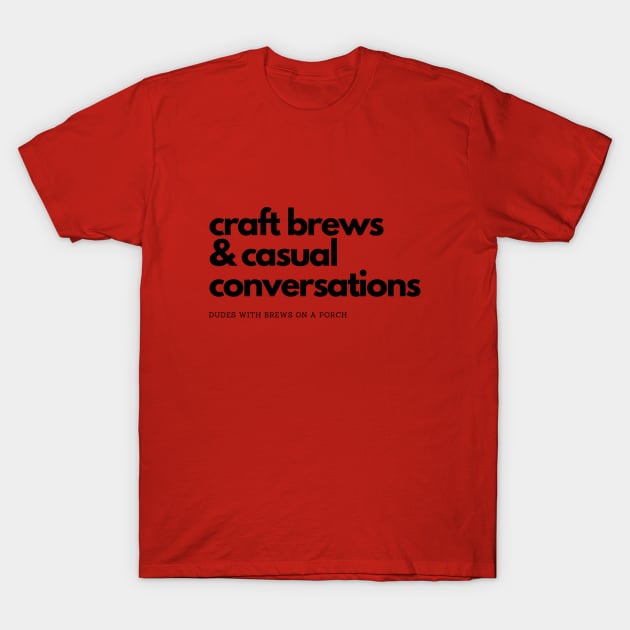 Craft Brews & Casual Conversations T-Shirt by DudesWithBrews